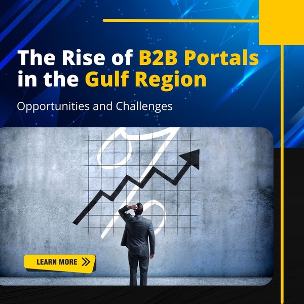 The rise of B2B portals in Gulf Region Opportunities and Challenges