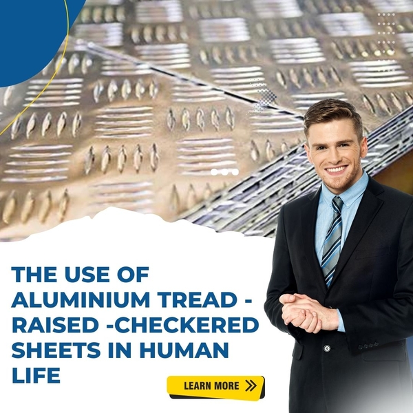 The Use of Aluminium Tread - Raised -Checkered Sheets in human life