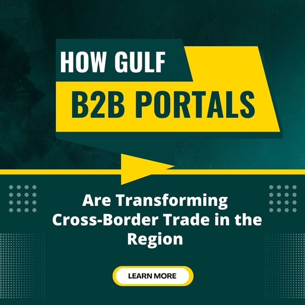 How gulf B2B Portals are transforming cross-border trade in the region