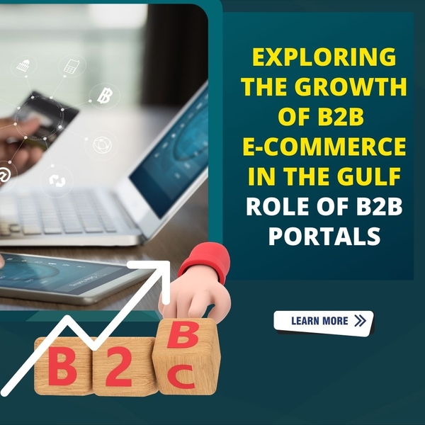 Exploring the growth of B2B E-Commerce in the Gulf role of B2B Portals