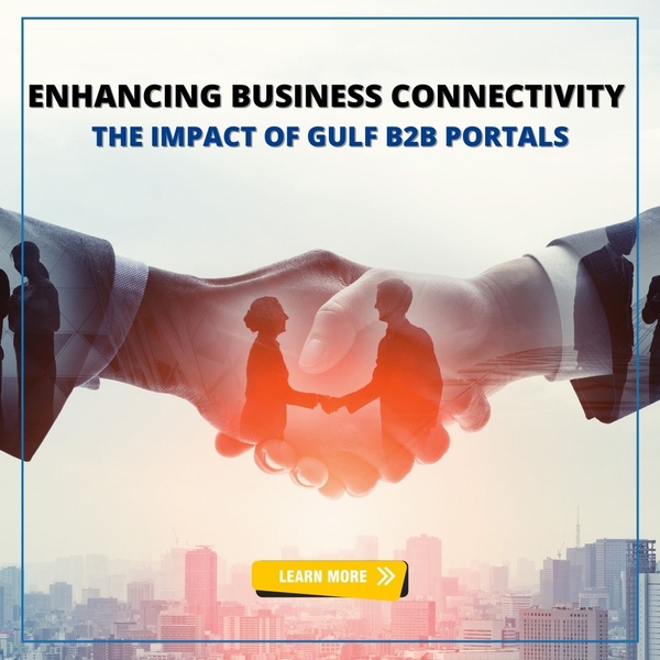 Enhancing Business Connectivity the impact of Gulf B2B Portals