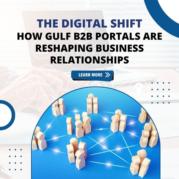 The Digital Shift how Gulf B2B Portals are Reshaping Business Relationships