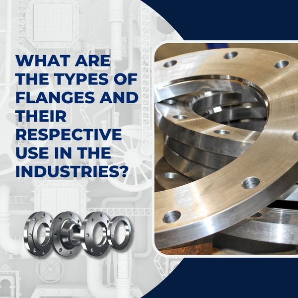 What are the types of flanges and their respective use in the industries?